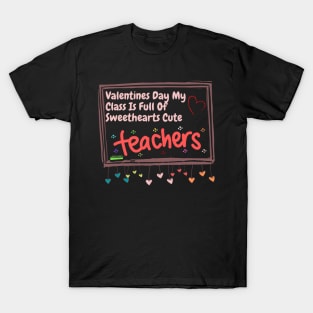 Valentines Day My Class Is Full Of Sweethearts Cute T-Shirt